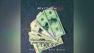 Matthew - Tribe (prod. Black Rose Beatz)