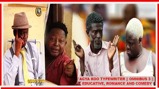 AGYA KOO TYPEWRITER || OMNIBUS 3 😂😂😂😂❤️❤️❤️ || EDUCATIVE, ROMANCE AND COMEDY