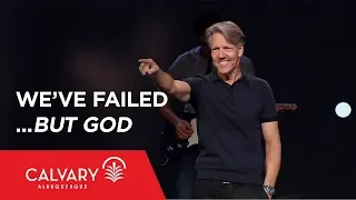 We’ve Failed...but God - Nehemiah 9 - Skip Heitzig