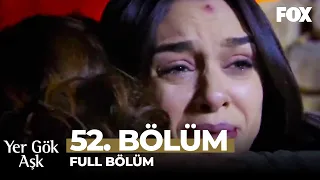 Yer Gök Aşk 52. Bölüm