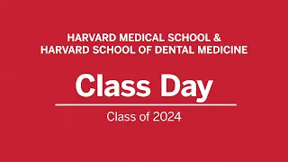 Harvard Medical School/Harvard School of Dental Medicine Class Day 2024