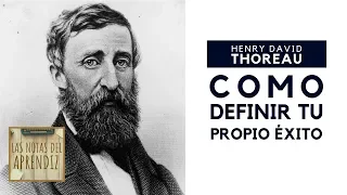 El gran filósofo norteamericano Henry David Thoreau acerca de definir tu propio éxito