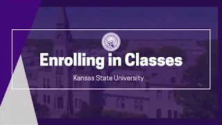 Enrolling in Classes at K-State