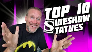 My Top 10 Favorite SIDESHOW Statues!