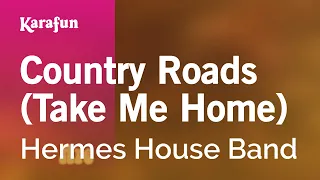 Country Roads (Take Me Home) - Hermes House Band | Karaoke Version | KaraFun