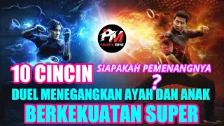 Pertarungan Ayah Dan Anak Berkekuatan Super  -  Cerita Film Shang-chi Dan Legenda 10 Cincin