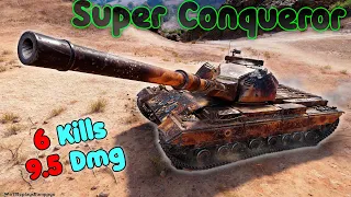 Super Conqueror - 6 Frags 9.5K Damage by player Dodge_Tomahawk