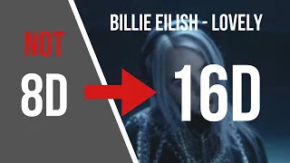Billie Eilish - lovely [16D AUDIO NOT 8D]
