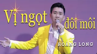 VỊ NGỌT ĐÔI MÔI - HOÀNG LONG