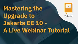 Mastering the Upgrade to Jakarta EE 10: A Live Webinar Tutorial