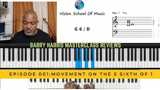 Barry Harris  Masterclass Review Episode 001. Movement on the 5 sixth