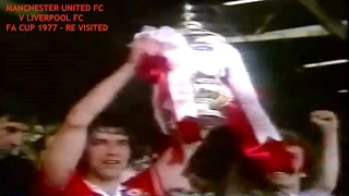 MANCHESTER UNITED FC V LIVERPOOL FC 1977 FA CUP FINAL REVISITED