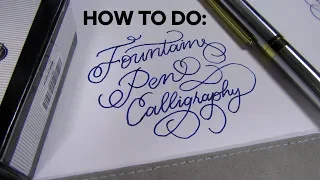 How to do Calligraphy with a Fountain Pen