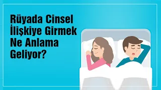 Rüyada Cinsel İlişkiye Girmek Ne Anlama Gelir ?