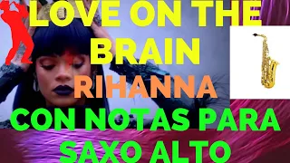 Love On The Brain - Rihanna NOTAS MUSICALES Para Saxo alto!