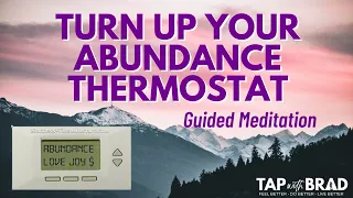 Turn Up Your Abundance Thermostat - Guided Imagery with Brad Yates