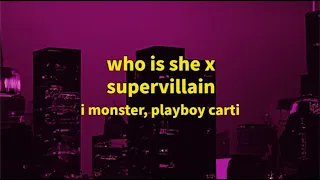 Who is she x Supervillain Mashup 1 hour