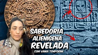 SABEDORIA ALIENÍGENA REVELADA! O Calendário Maia e a Lei do Tempo com Vania Temporini