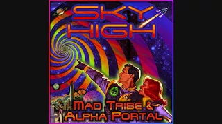 Mad Tribe & Alpha Portal - Sky High ᴴᴰ