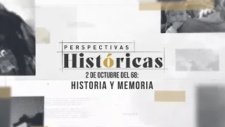 Perspectivas Históricas | 2 de octubre del 68: historia y memoria