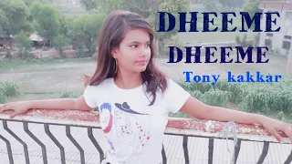 Dheeme Dheeme |Tony kakkar | Neha sharma| Dance Cover By Priya Maurya |