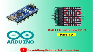 19 8x8 LED Matrix with max7219 by using Arduino Nano
