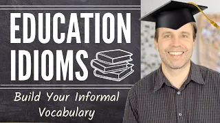 17 Education Idioms & Phrases | Build your informal vocabulary