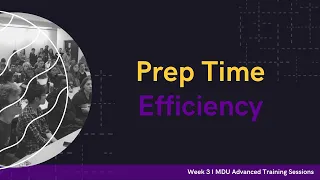 Prep Time Efficiency - Advanced Training Debate Workshop: Week 3