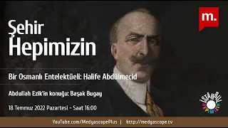 Bir Osmanlı Entelektüeli: Halife Abdülmecid