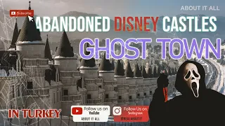 Abandoned Disney Castle Ghost Town in TURKEY!! 🇹🇷