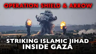 Operation Shield and Arrow Striking Islamic Jihad Sites in Gaza | Jerusalem Dateline
