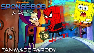 SPONGEBOB: NO WAY HOME (Spider-Man Parody Trailer)