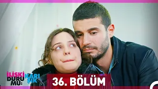 İlişki Durumu Karışık 36. Bölüm