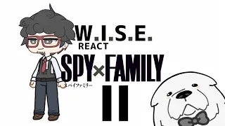 WISE react to SPYXFAMILY 2/?