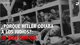 ¿PORQUÉ HITLER ODIABA A LOS JUDÍOS? EN 3 MINUTOS