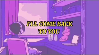I'll Come Back to You [1 hour]