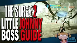 THE SURGE 2 | LITTLE JOHNNY BOSS GUIDE