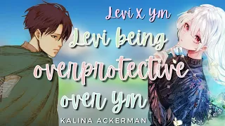 Levi being overprotective over Y/N | Levi x Y/N Oneshot AOT TextStory Kalina Ackerman