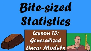 Bite-sized Statistics Lesson 13: Generalized Linear Models (GLMs)