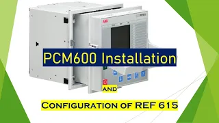 PCM 600 installation and configuration ABB REF615 Relay