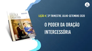 Lição 04 da Escola Sabatina | O poder da oração intercessória