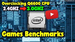 Overclocking Q6600 CPU To 3.0GHZ (2.4GHZ To 3.0 GHZ) || Games Benchmarks.