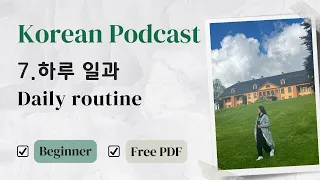 [SUB/PDF] Korean Podcast for Beginners Ep 7.하루 일과 Daily routine