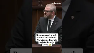 "PISOWSKA KREATURA". Braun ostro o rządzących!