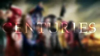 Centuries//Arrowverse Tribute