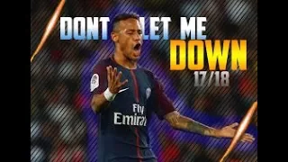 Neymar Jr ● Don't Let Me Down 2018● Skills & Goals 2017/18 HD