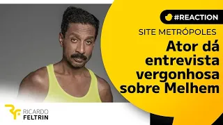Ator dá entrevista vergonhosa sobre Melhem #Metrópoles #LuisMiranda