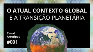 O ATUAL CONTEXTO GLOBAL E OS PRÓXIMOS PASSOS DA TRANSIÇÃO PLANETÁRIA