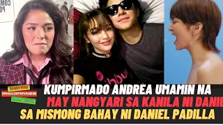 Andrea Brillantes UMAMIN na MAY NANGYARI sa Kanila ni Daniel Padilla sa Mismong Bahay ng Aktor