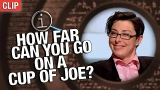 QI | How Far Can You Go On A Cup Of Joe?